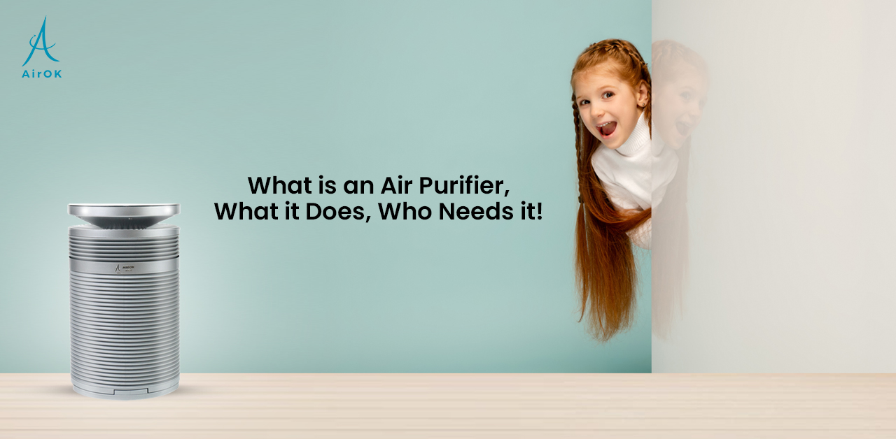 WHAT IS AN AIR PURIFIER, WHAT IT DOES, WHO NEEDS IT!