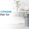 how to choose air purifier for home